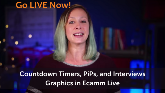 Countdown Timers, PiPs & Interviews: Graphics in Ecamm Live