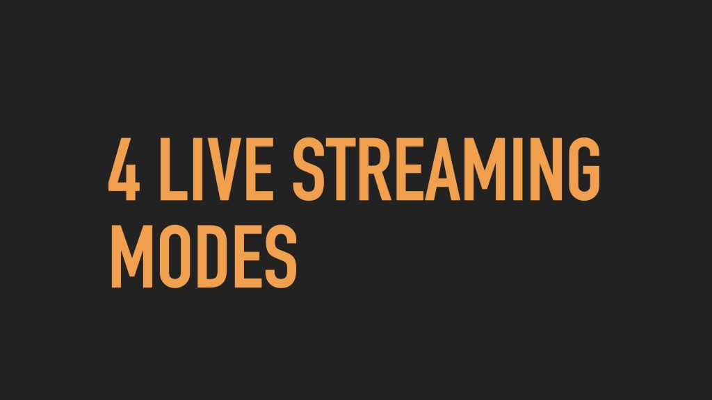 4 live streaming modes
