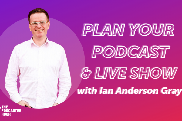 How to Plan Your Podcast and Live Show