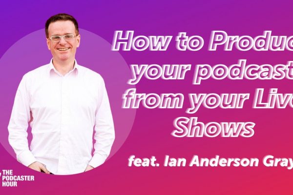 How to Produce Your Podcast From Your Live Shows (Full Workflow)