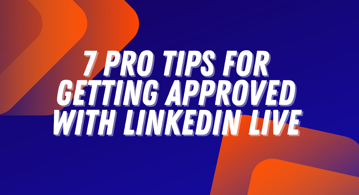 LinkedIn Live: 7 Pro Tips for Getting Approved