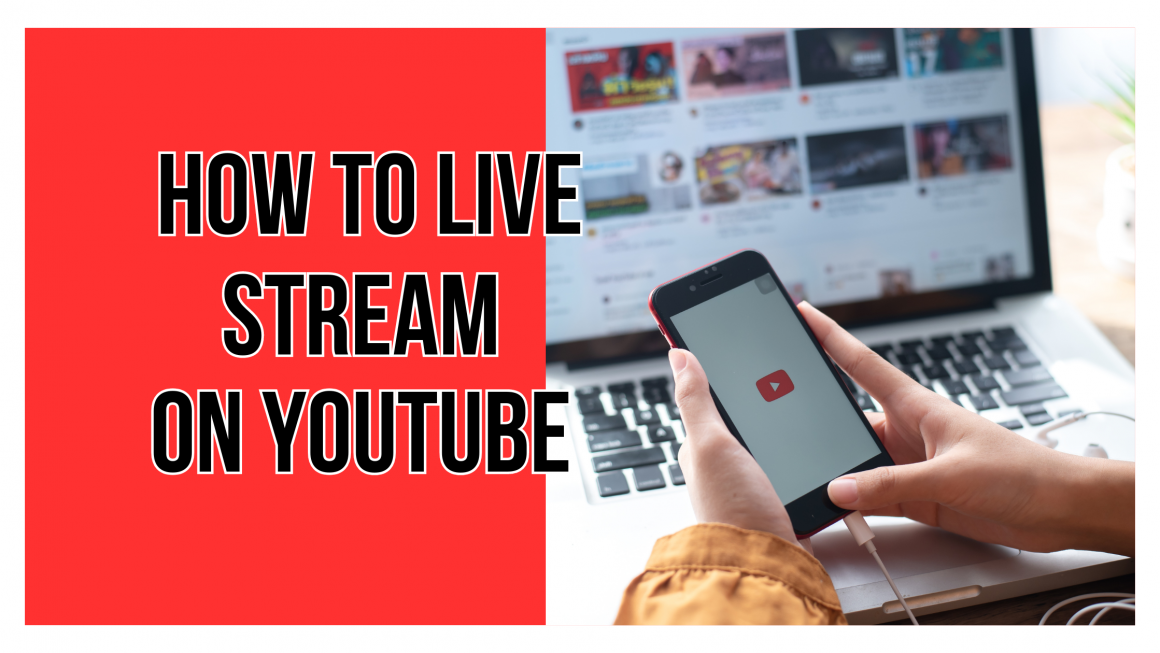 How to Live Stream on YouTube – The Ultimate Guide
