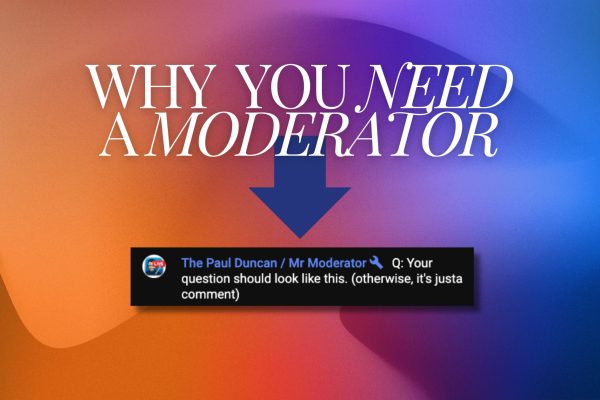Why All Creators Need Moderators