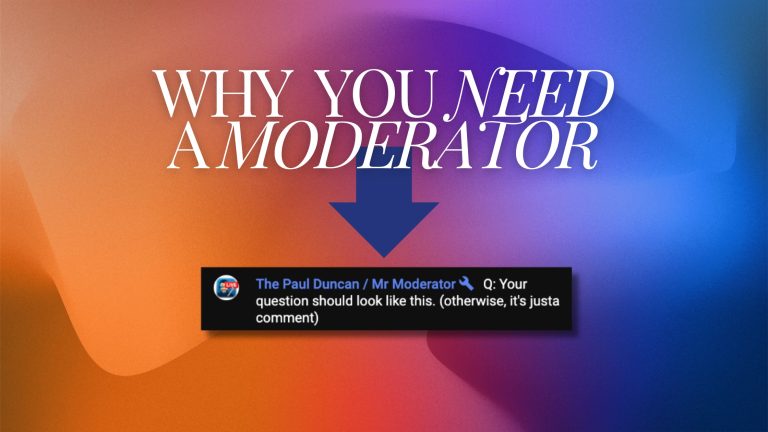 Why you need a moderator